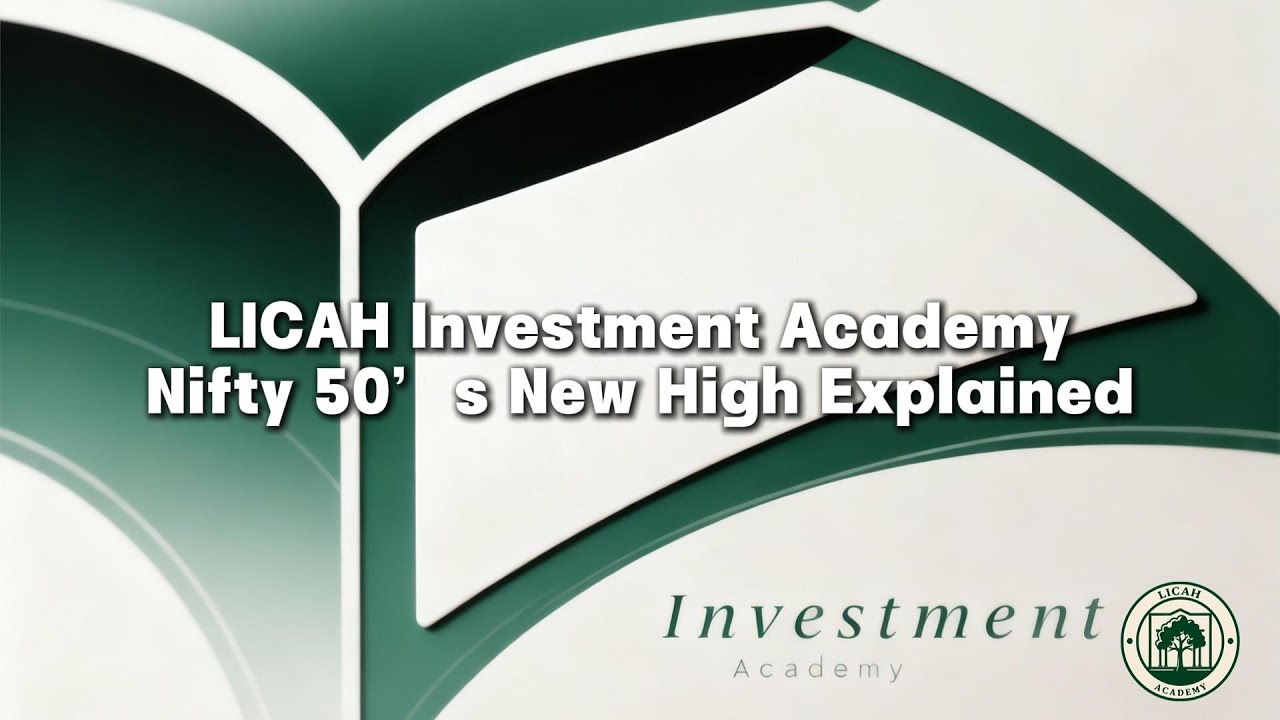 LICAH Investment Academy | Nifty 50&rsquo;s New High Explained