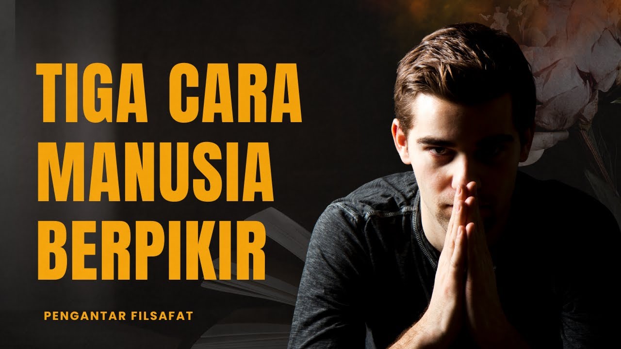 Tiga Cara Berpikir yang Benar | Berpikir Ilmiah, Filsafati dan Spritual yang Sering Tertukar