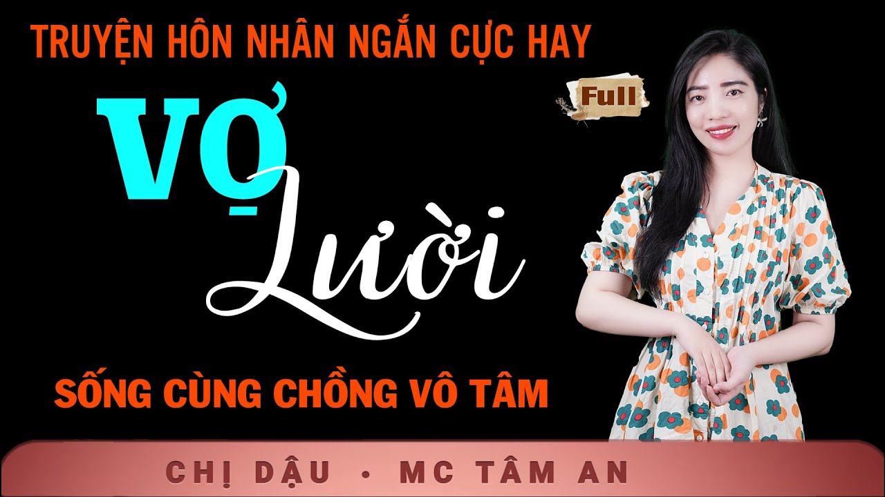 Truyện Ngắn Đời Thực 2026 - Vợ Lười - Tâm An kể chuyện xã hội thấm đẫm nỗi đau cuộc đời