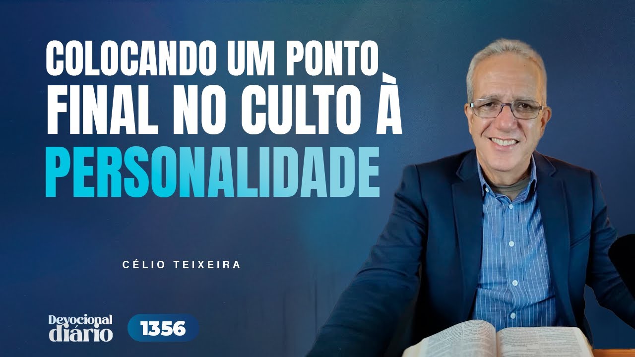DEVOCIONAL DIÁRIO - Colocando um ponto final no culto à personalidade - 1 Coríntios 1.10-17