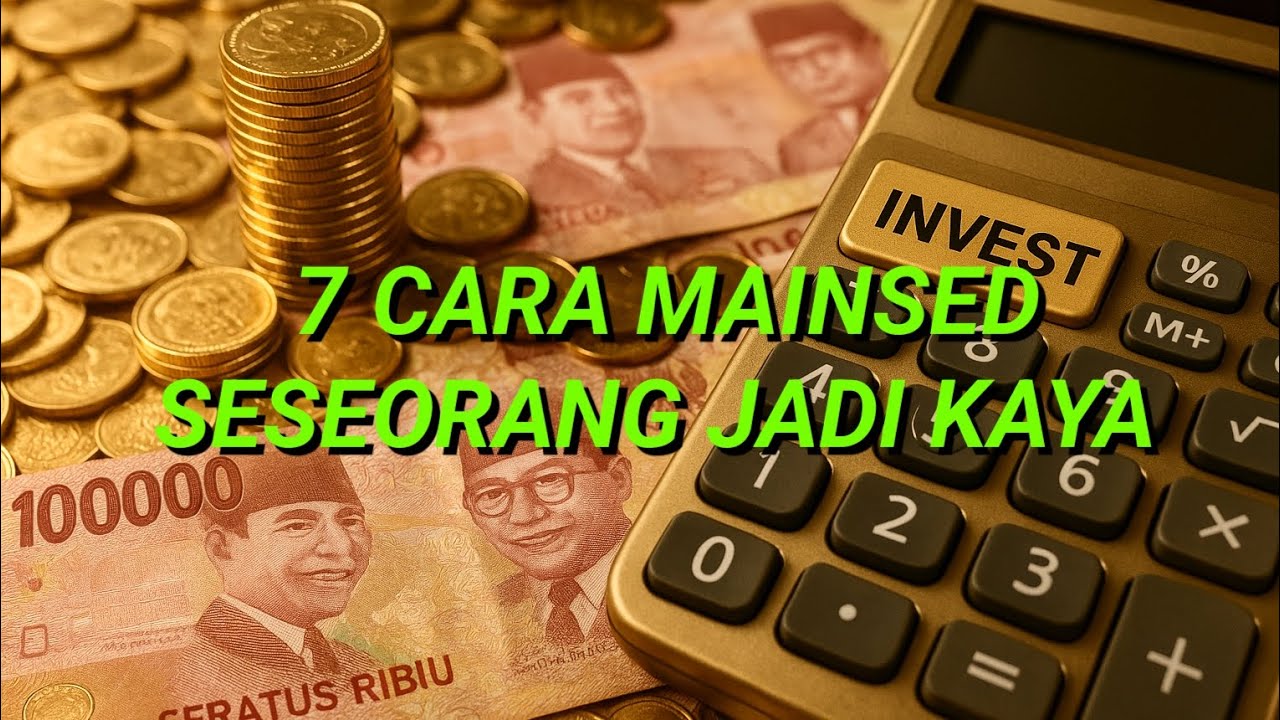 7 Cara Mainsed orang menjadi kaya #MAINDSEDCUAN