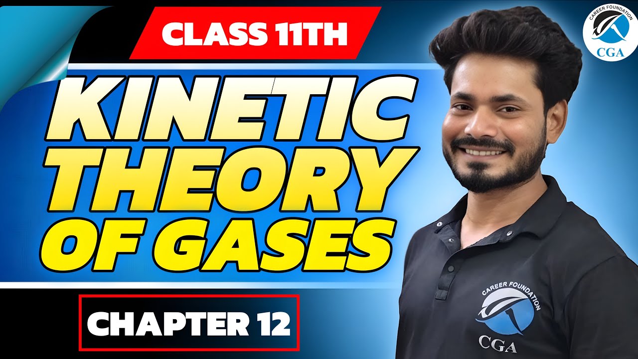 Class 11 Physics | Kinetic Theory of Gases | Chapter 12 Full Explanation | CGA