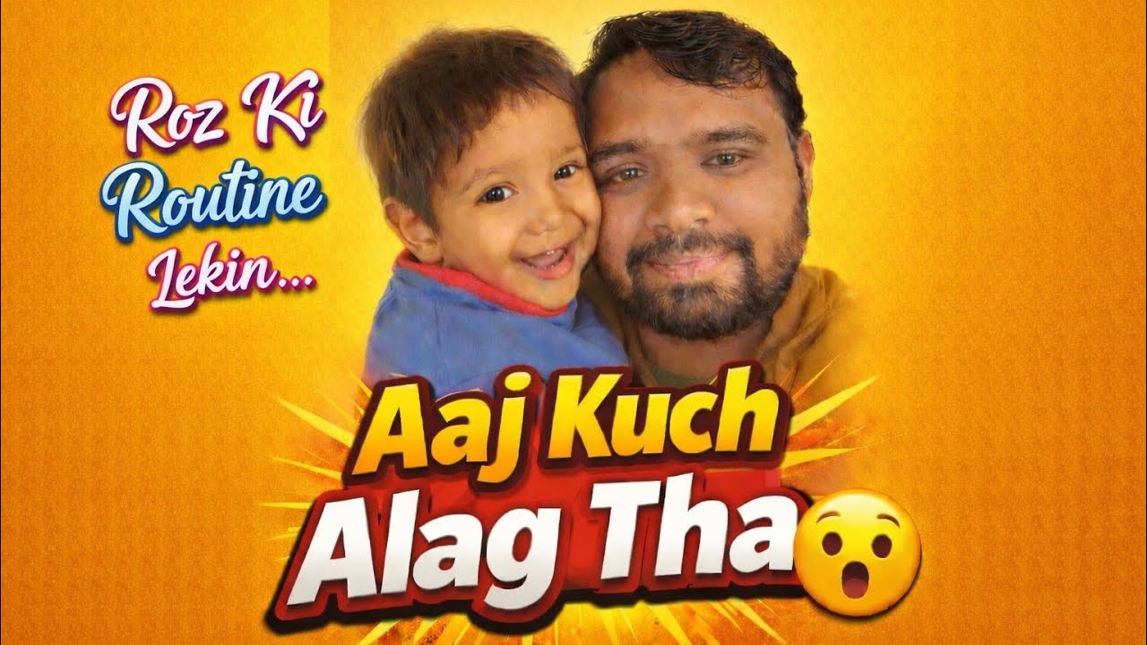 Roz ki Routine Lekin Aaj Kuch Alag Tha