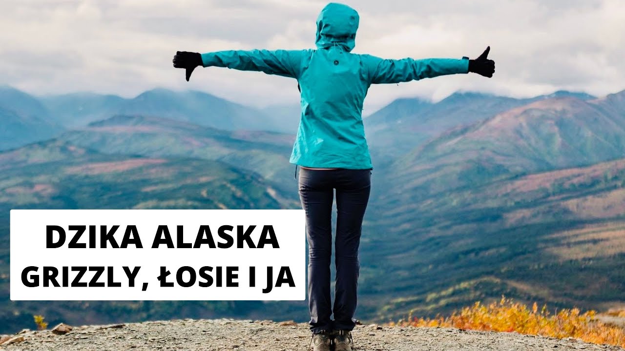 Dzika Alaska - Grizzly, łosie, Denali i ja.