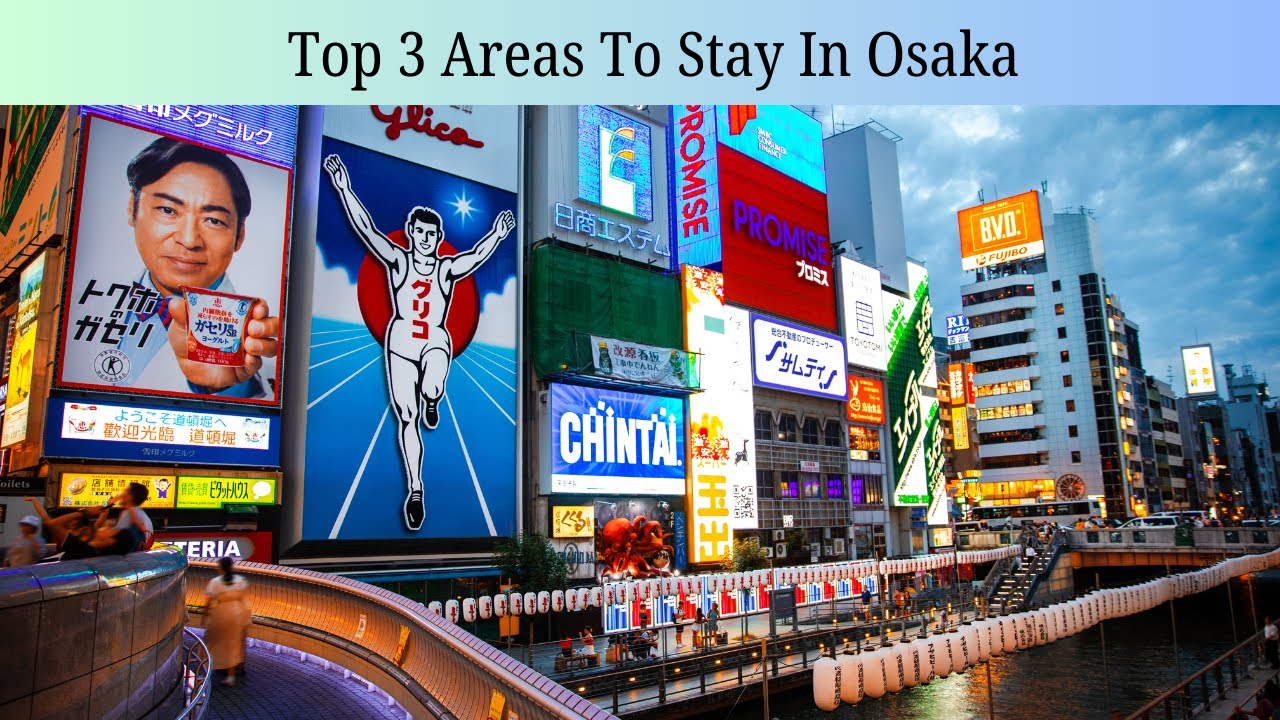 Top 3 areas to stay in Osaka