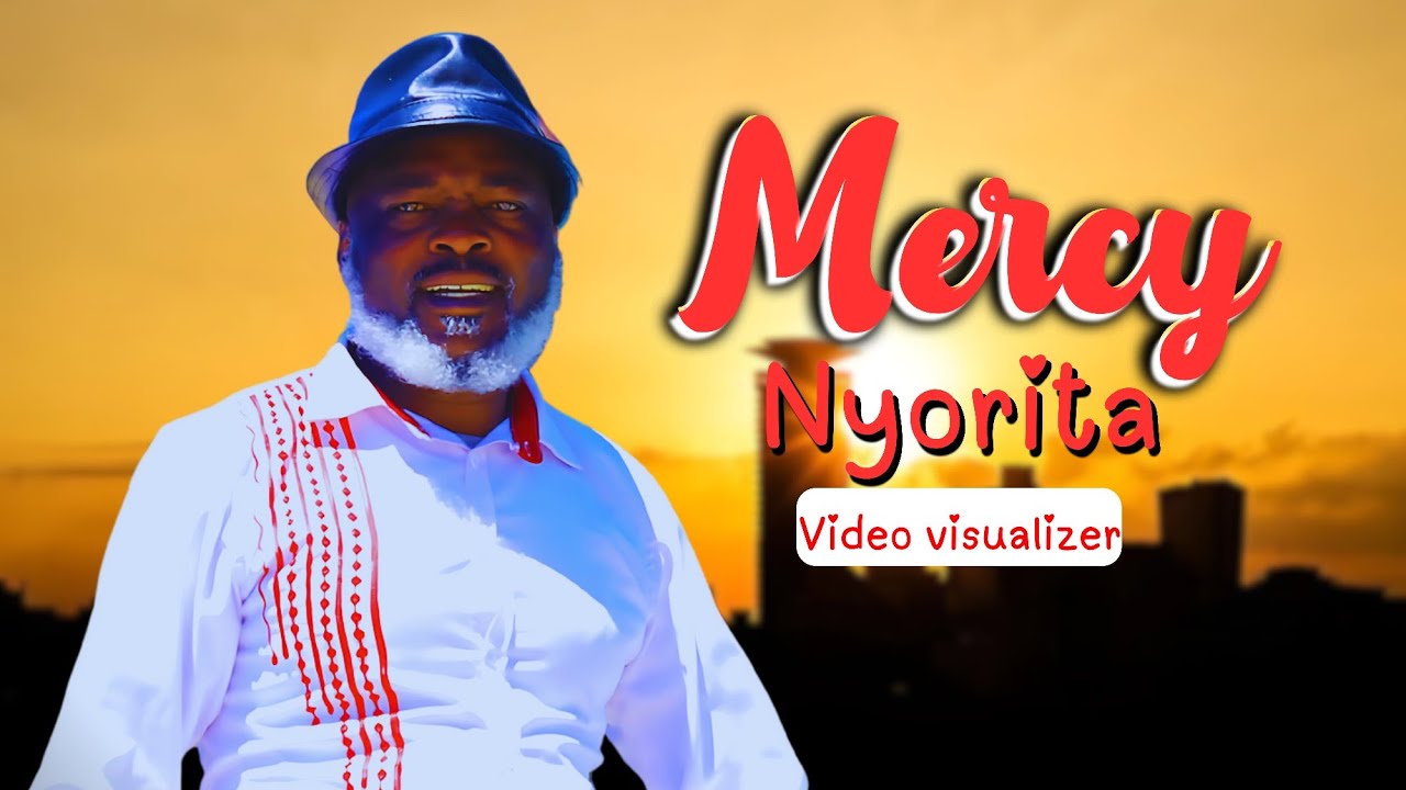MERCY NYORITA - by Papa Siko The Bird & Bana Sungusia Extra[Visualiser]