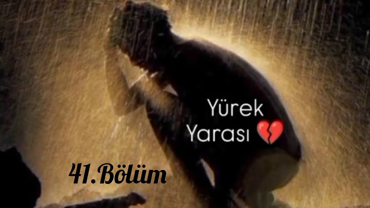 Yürek Yarası 41.Bölüm