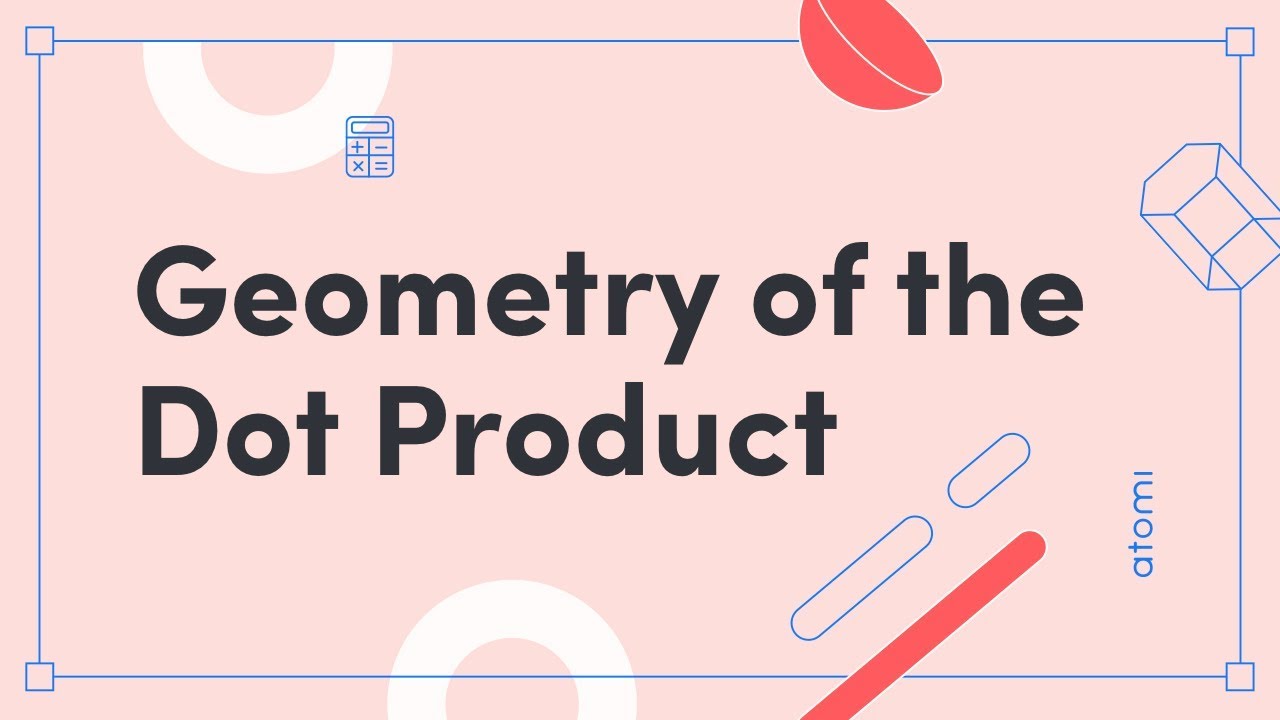 Y11-12 Mathematics: Geometry of the Dot Product