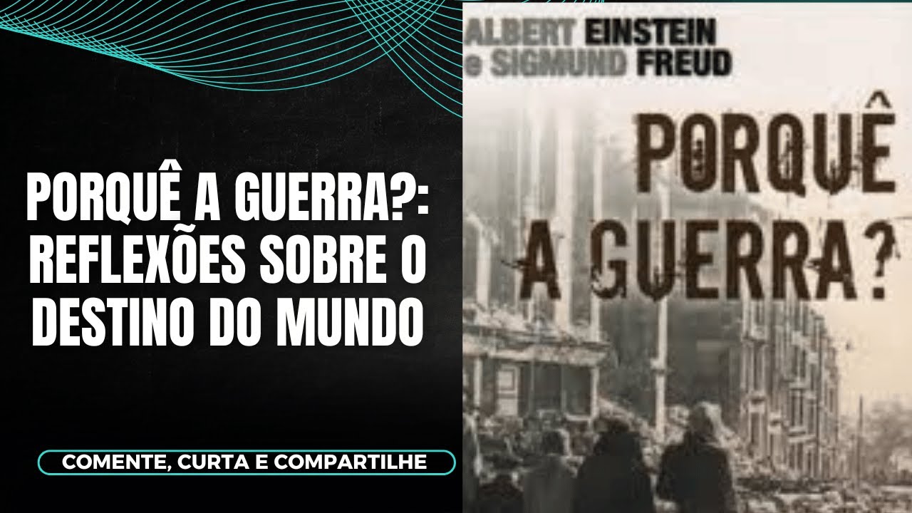 Porquê a guerra?: reflexões sobre o destino do mundo