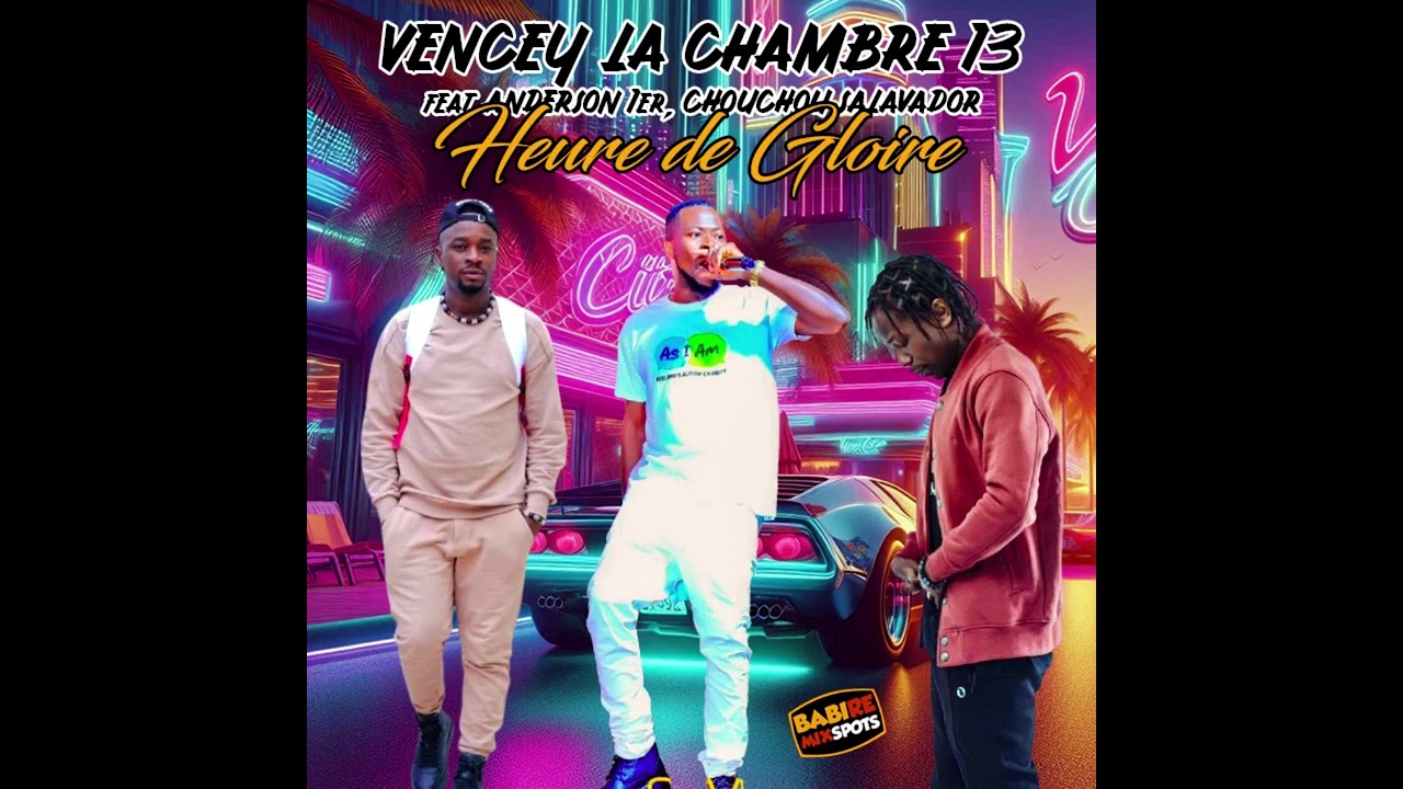 VENCEY LA CHAMBRE 13 feat ANDERSON 1er, CHOUCHOU SALAVADOR - HEURE DE GLOIRE