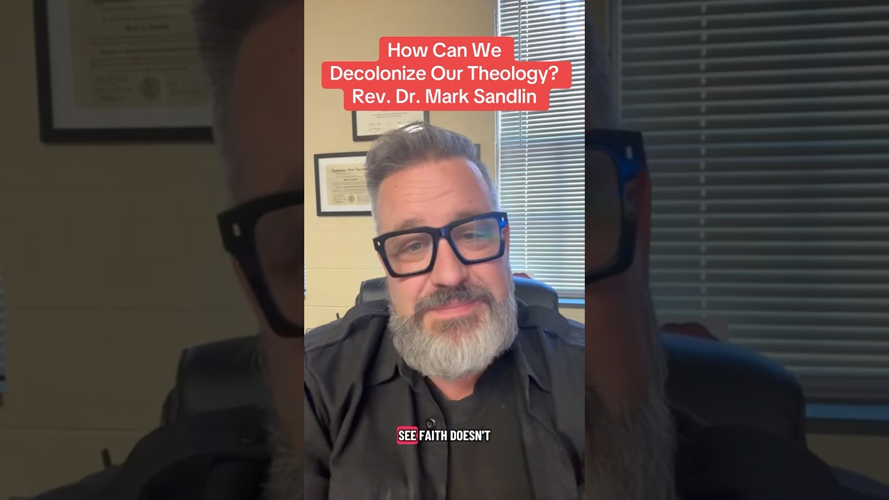 How Can We Decolonize Our Theology?Rev. Dr. Mark Sandlin