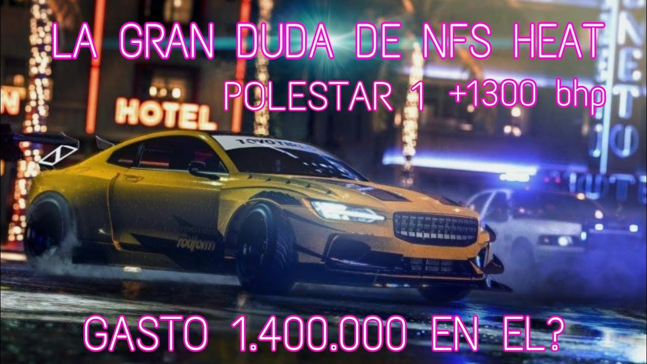 La gran duda en NFS HEAT! / Gasto 1,4 millones o no? [POLESTAR 1]