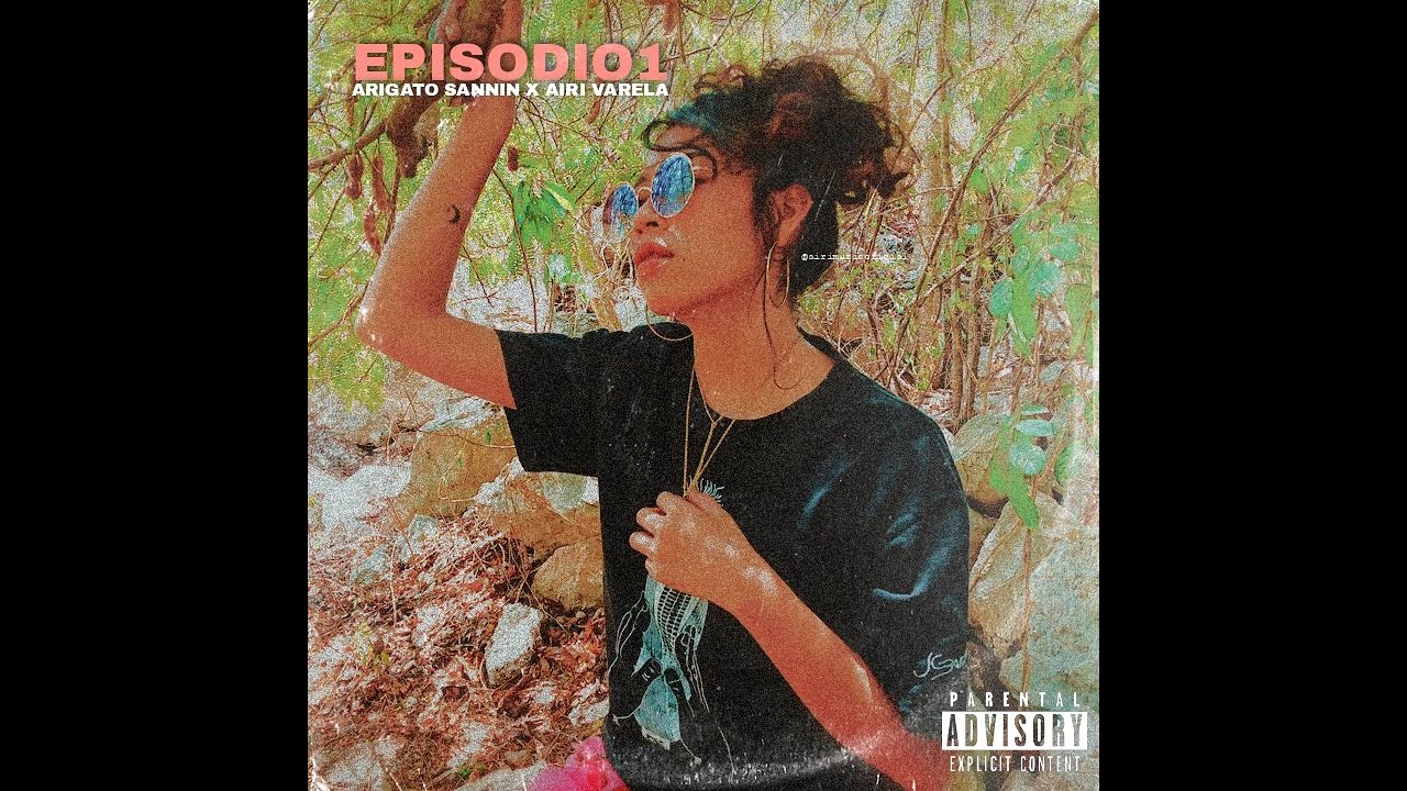 Sesiones Sannin Ep1: Airi Varela_(Prod. by: Arigato Sannin)
