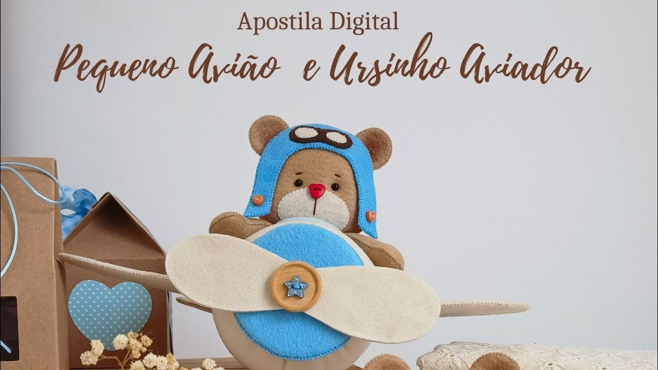 Passo a passo da produção Avião em feltro e ursinho Aviador 