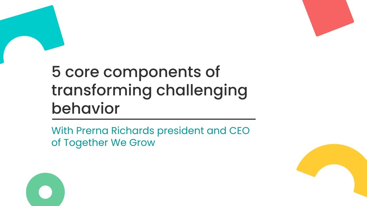 5 core components of transforming challenging behavior