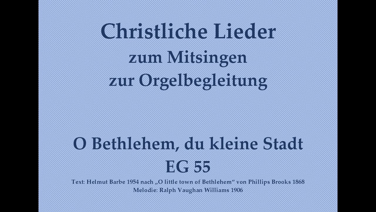 O Bethlehem, du kleine Stadt EG 55 – Weihnachtslied zum Mitsingen mit Orgelbegleitung