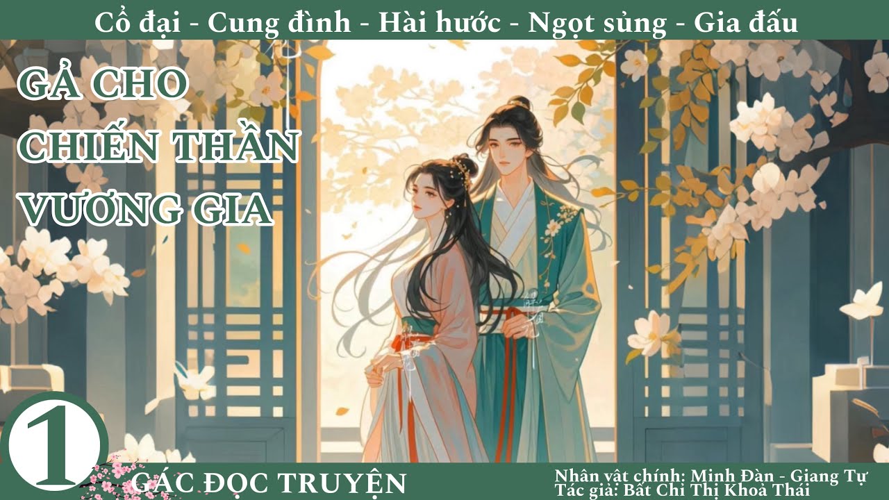 (1) Gả Cho Chiến Thần Vương Gia; truyện cổ đại, hài hước, cung đình hầu tước, gia đấu