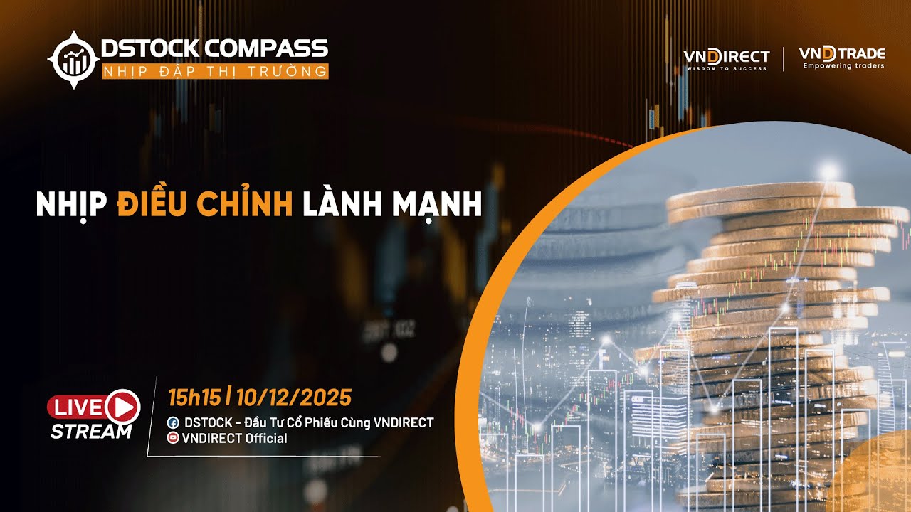 NHỊP ĐIỀU CHỈNH LÀNH MẠNH | NHỊP ĐẬP THỊ TRƯỜNG 10/12/2025