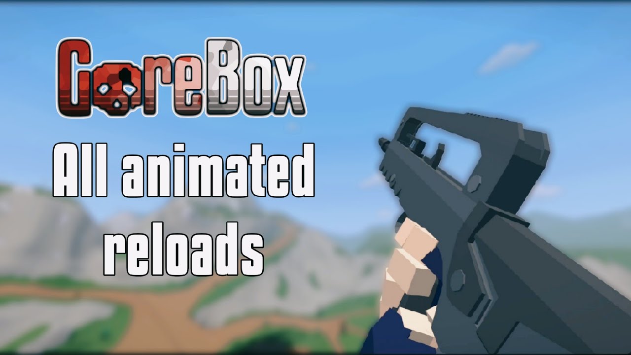 Gorebox - All animated reloads in 2 minutes