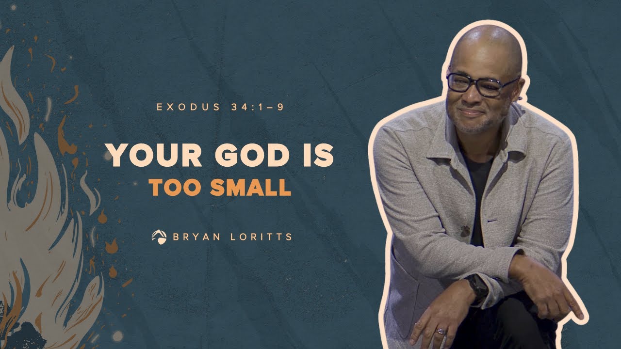 Your God Is Too Small | Pastor Bryan Loritts