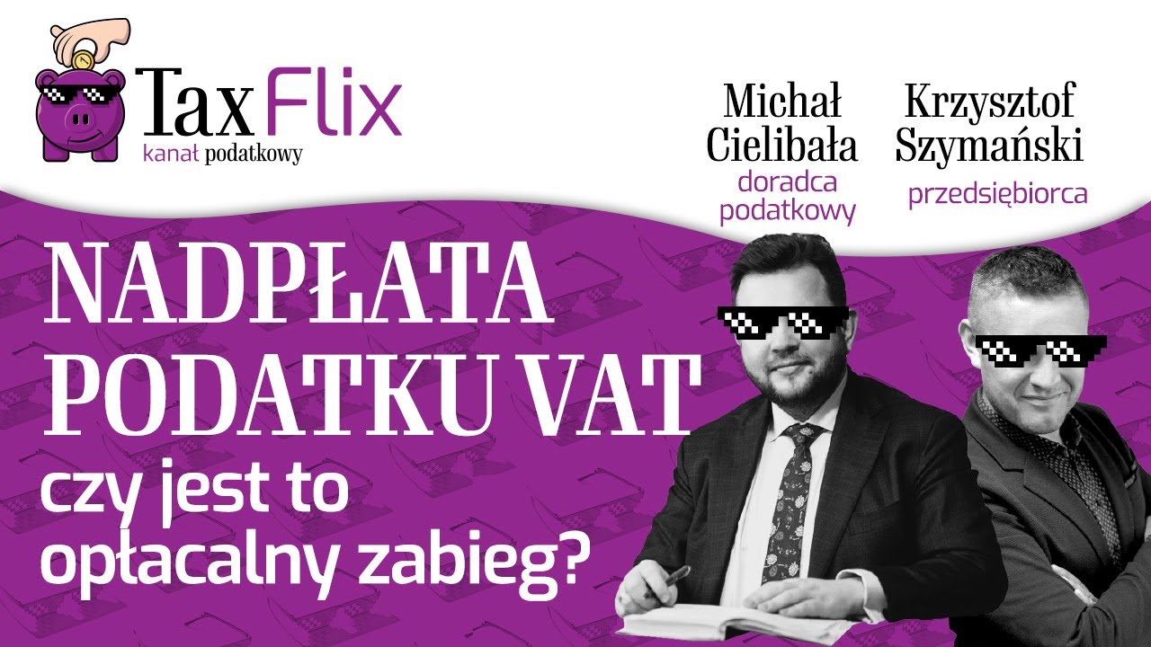 Nadpłata podatku VAT. Czy warto wnioskować o zwrot nadpłaty? - Michał Cielibała