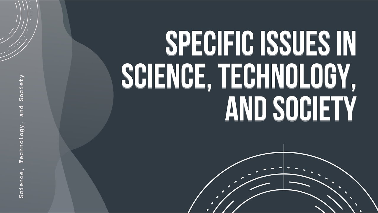 Chapter 5: Specific Issues in Science, Technology, and Society
