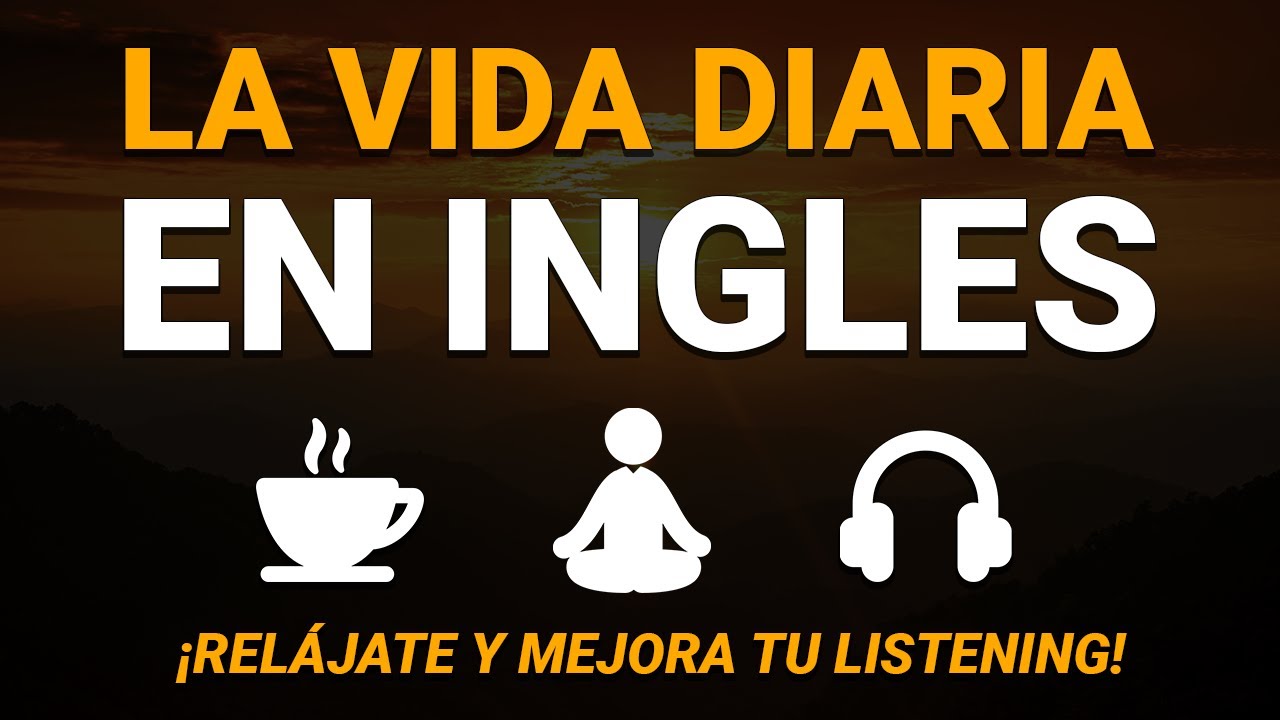 🟠 ¡RÉLAJATE, DISFRUTA Y MEJORA TU INGLÉS! ☕😇| PRACTICA DE LISTENING PARA LA VIDA DIARIA 🎧