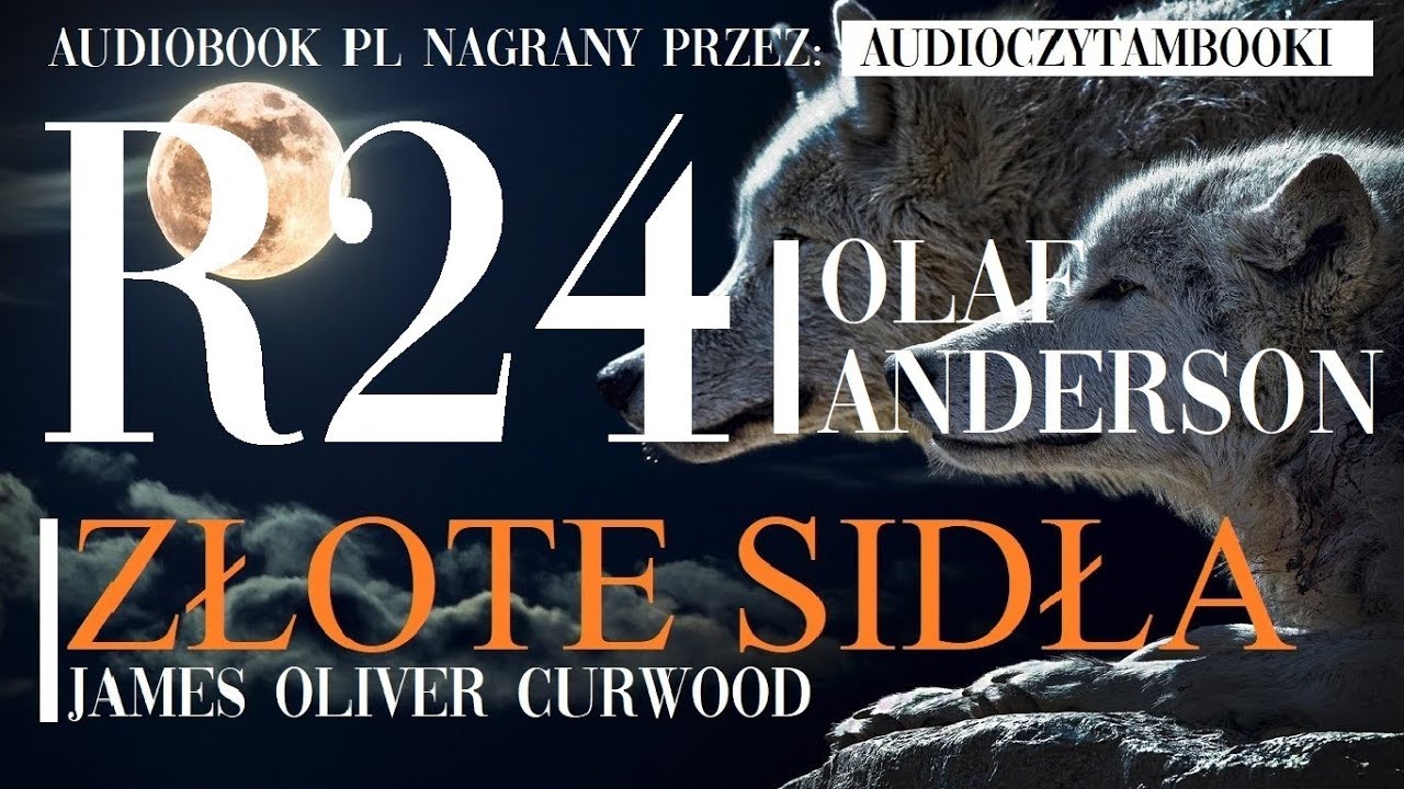 ZŁOTE SIDŁA | 24 (z 26) | JAMES OLIVER CURWOOD | Audiobook | Audioczytambooki