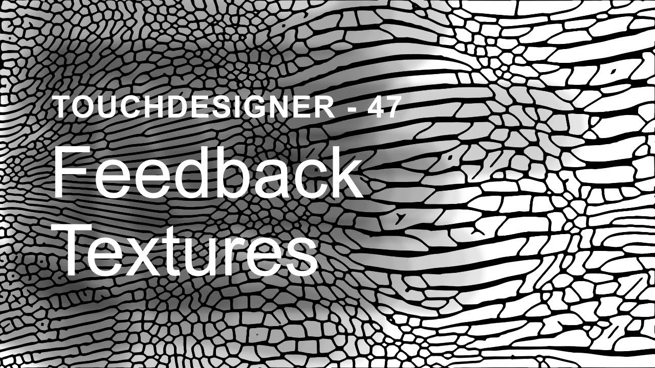 Feedback Textures – TouchDesigner Tutorial 47