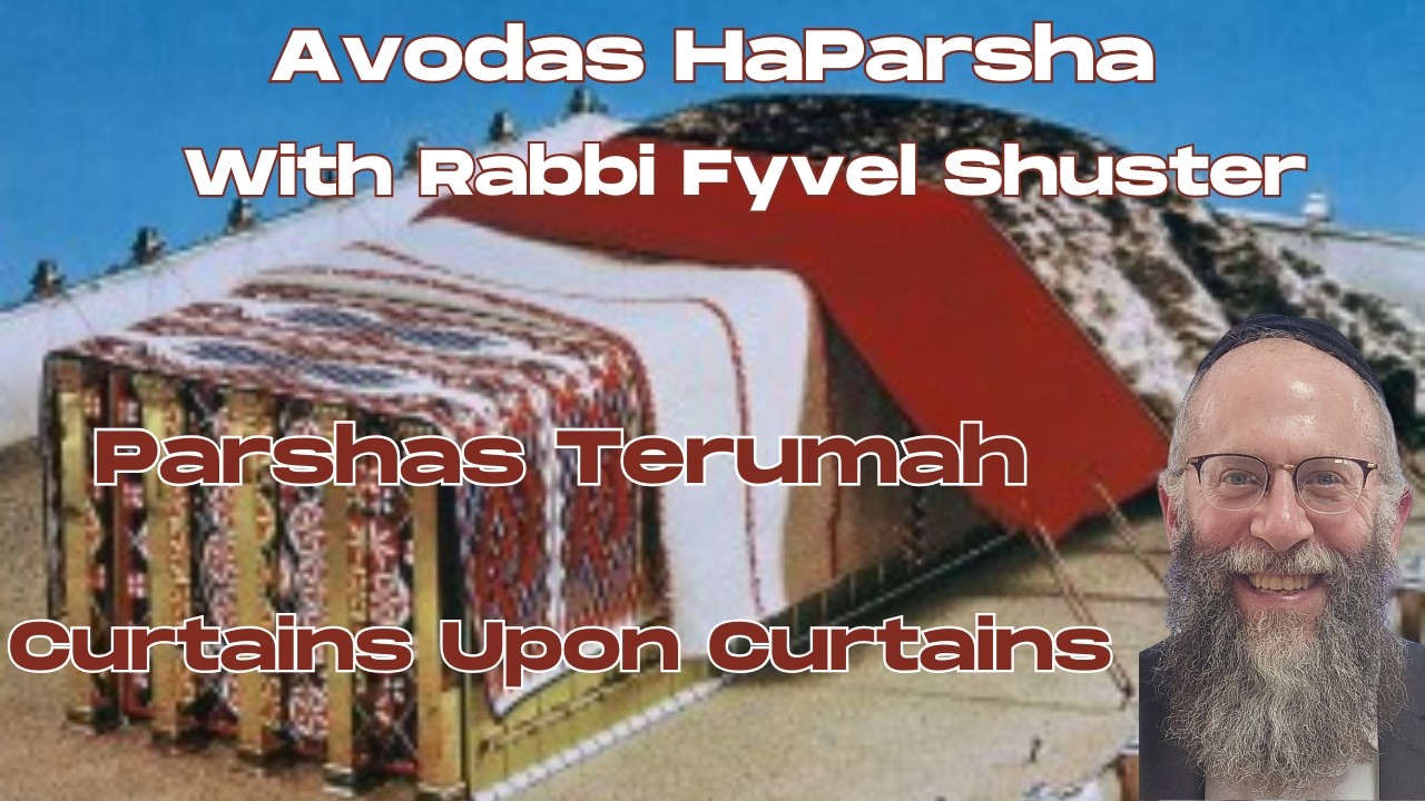 Curtains Upon Curtains - Avodas HaParsha Parshas Terumah