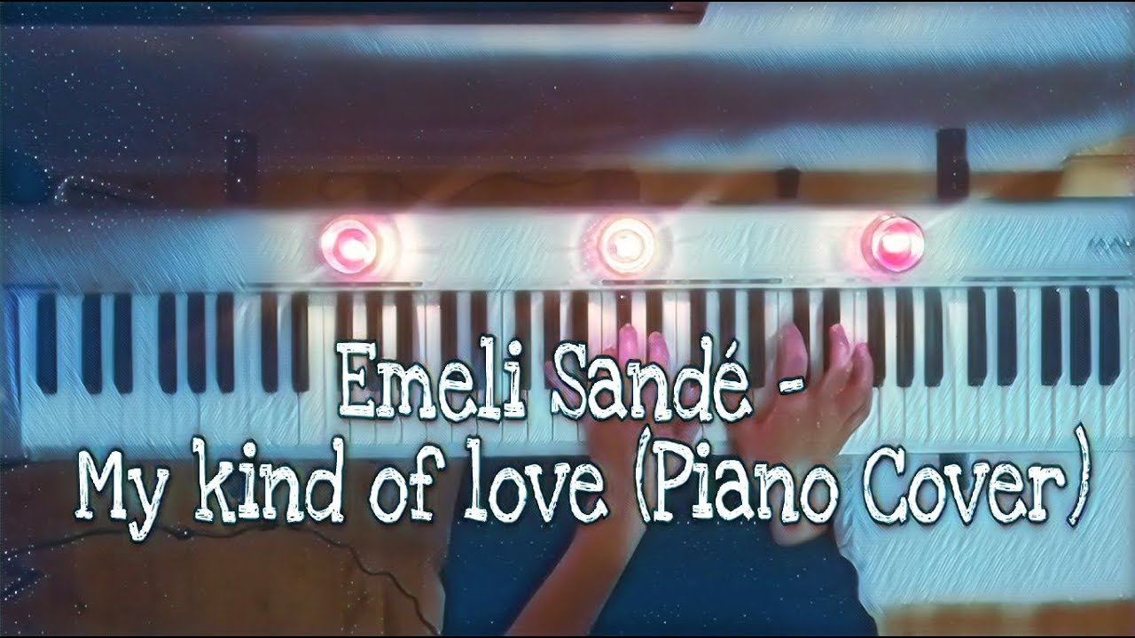 Emeli Sandé - My kind of love (piano cover)