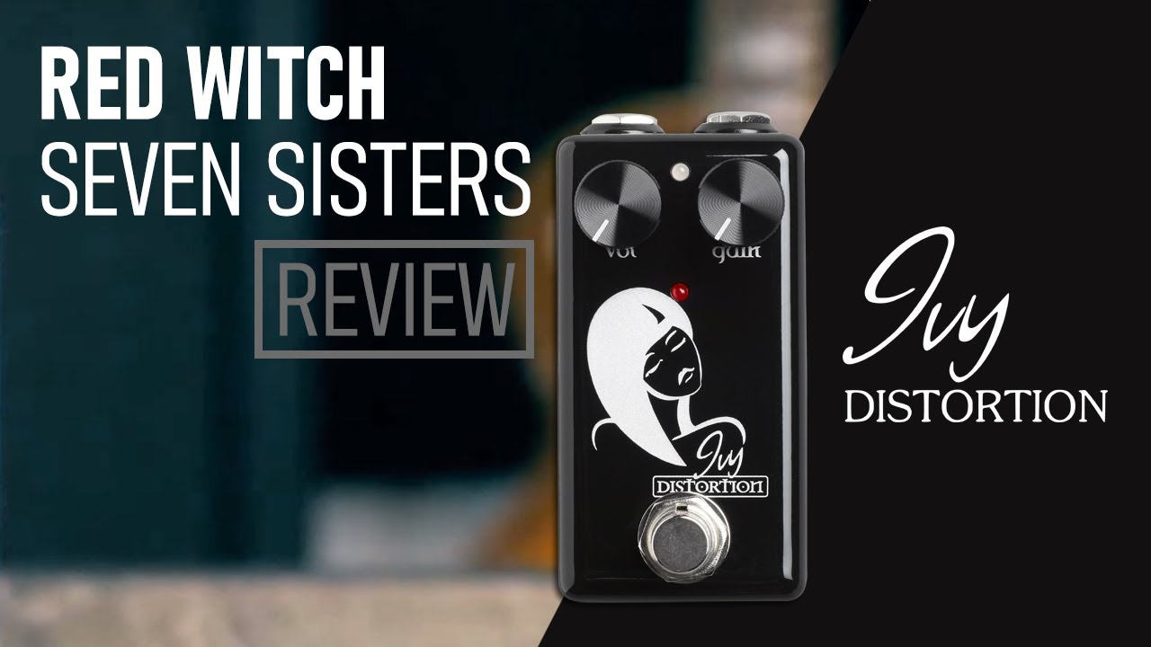 Ivy Distortion - Red Witch Seven Sisters Pedal Review