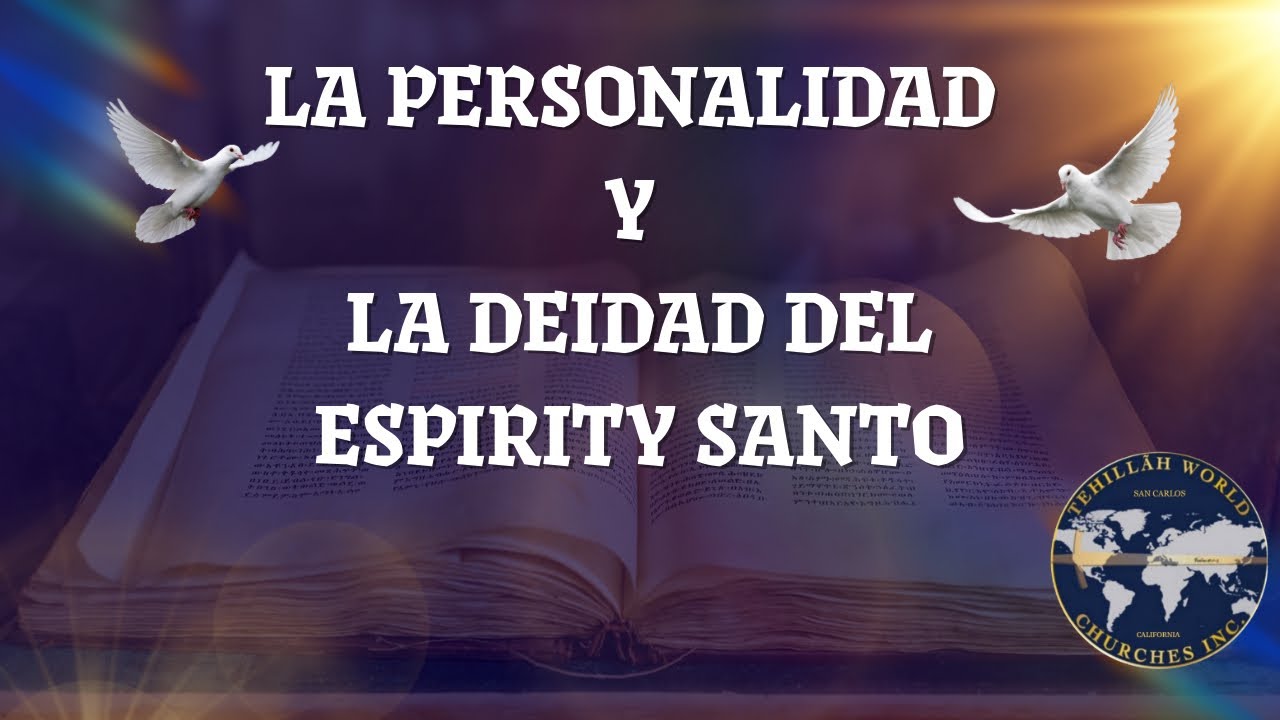 Tema: “La Personalidad y La Deidad Del Espirtu Santo”