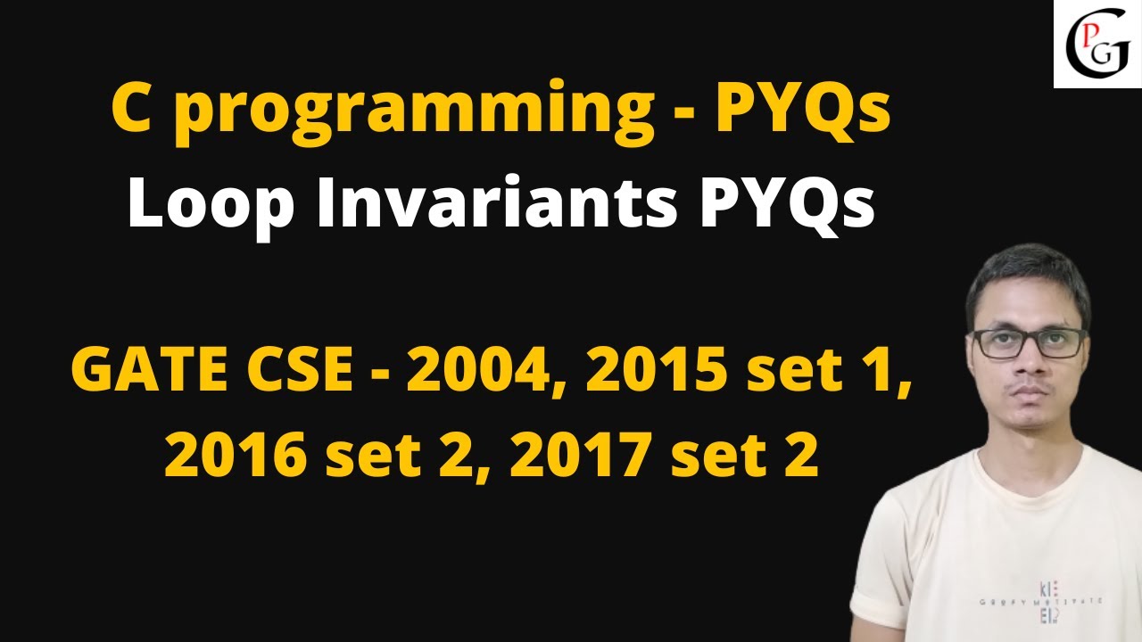 Loop Invariants PYQs | C programming PYQs series | GATE CSE