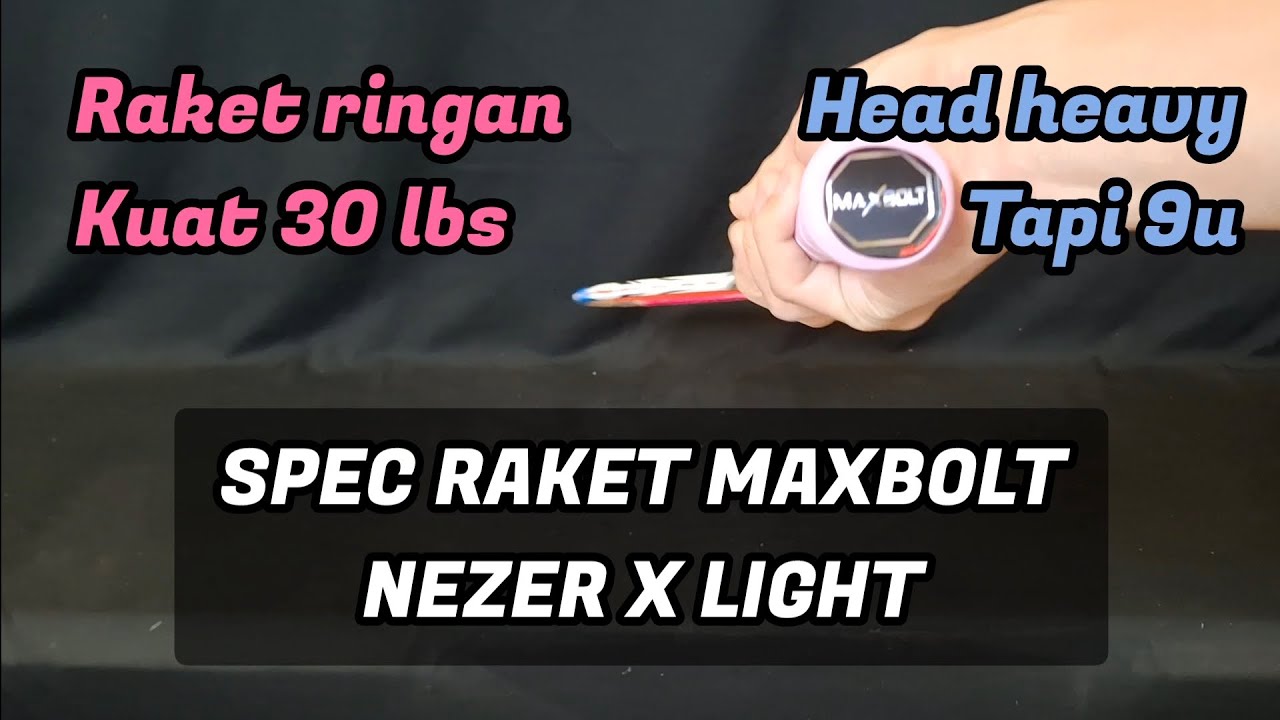 MAXBOLT NEZER X LIGHT. RAKET RINGAN BERAT KEPALA || HOBIKIDAL