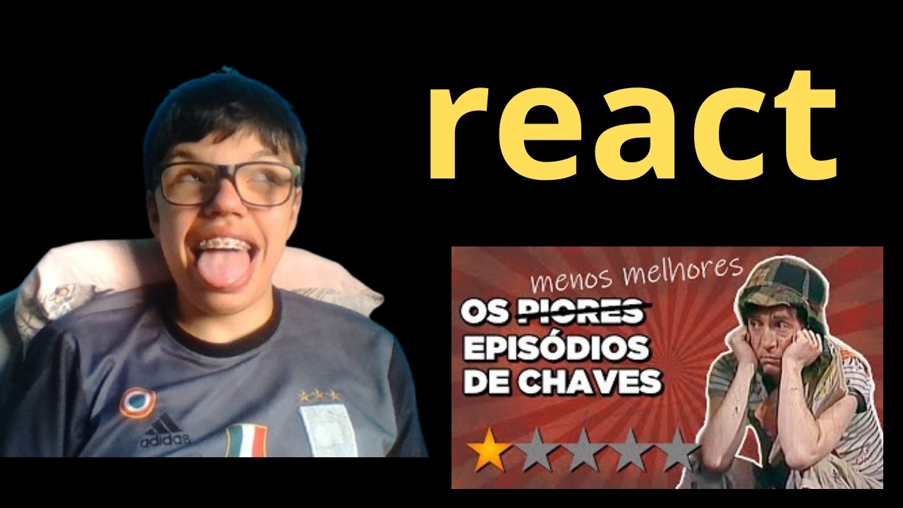 react Os PIORES EPISÓDIOS de CHAVES!! 👎 @CanalViladoChaves