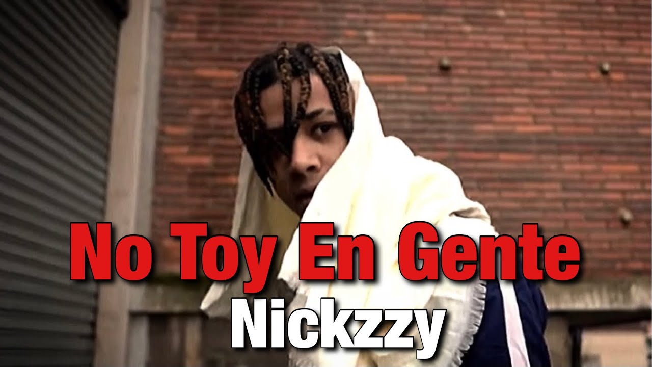 Nickzzy - No Toy En Gente (Letra/Lyrics)
