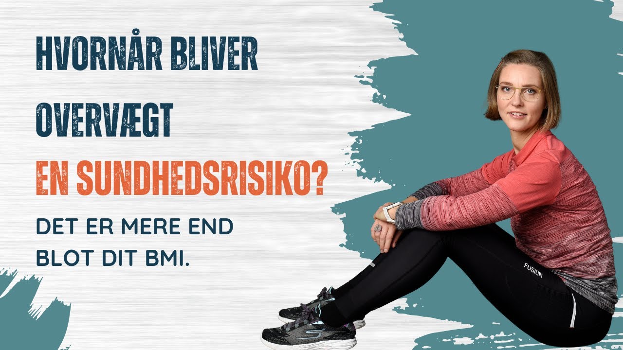 Hvorn&aring;r bliver overv&aelig;gt en sundhedsrisiko?