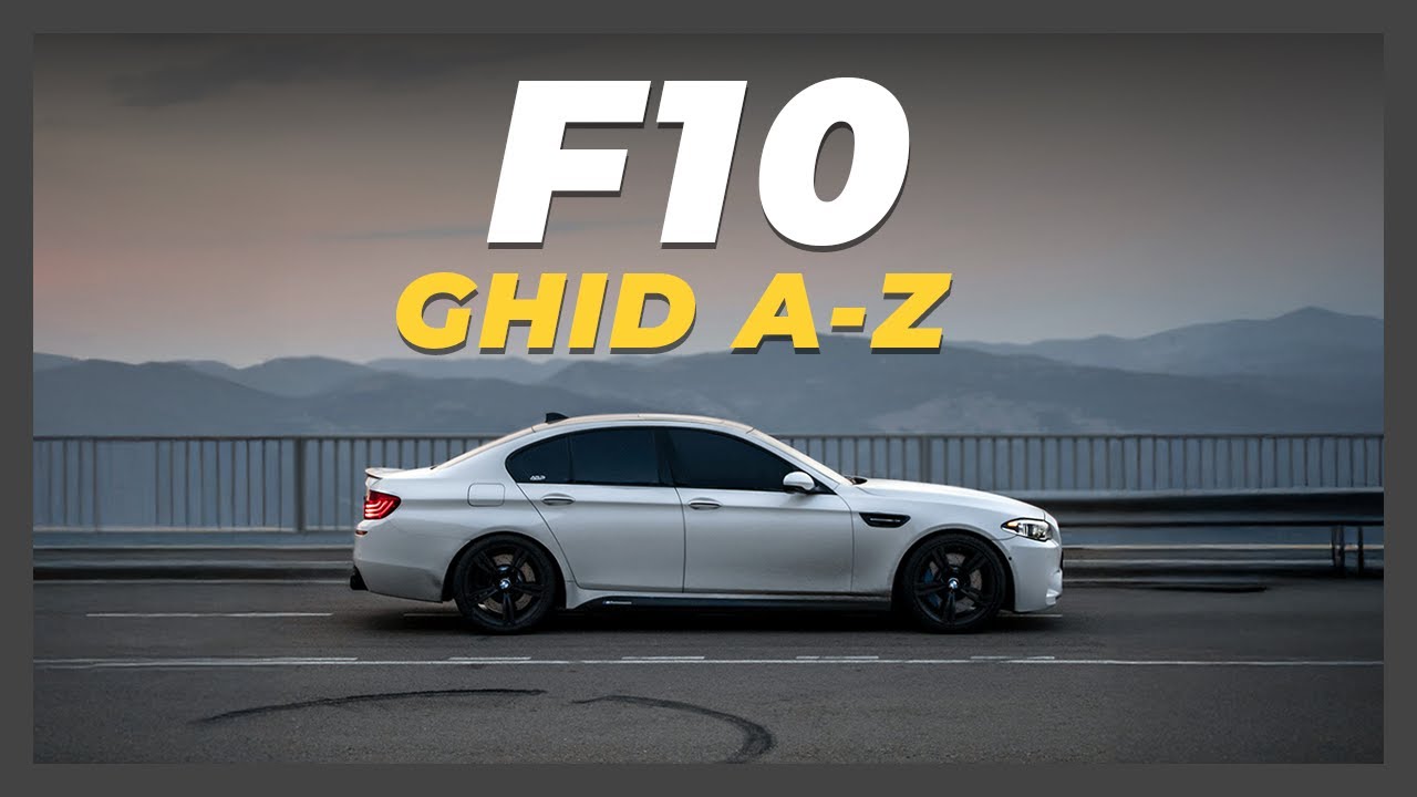 GHID A-Z de cumpărare BMW F10 - 520d, 525d, 530d, 535d, 550d, 520i, 523i, 528i, 530i, 535i, 550i, M5