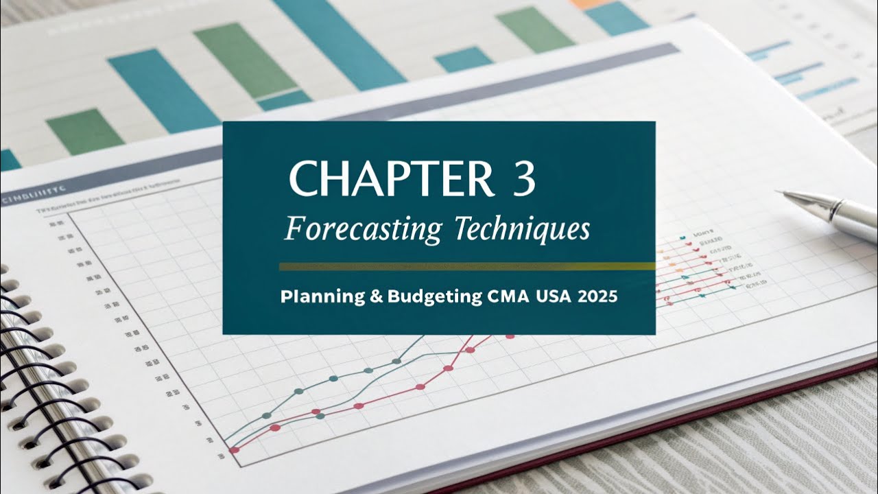 Chapter 3 &ndash; Forecasting Techniques  | Planning & Budgeting | CMA USA 2025
