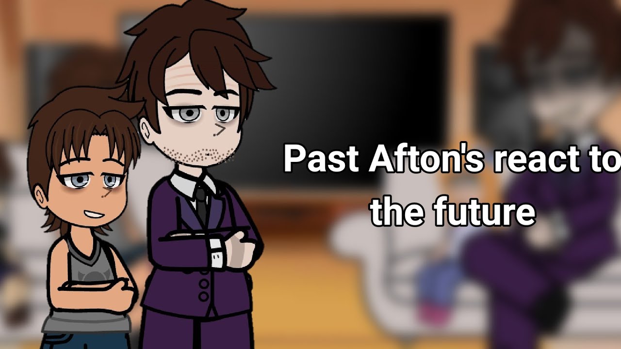 Past Afton's react to their future | Part 2 |