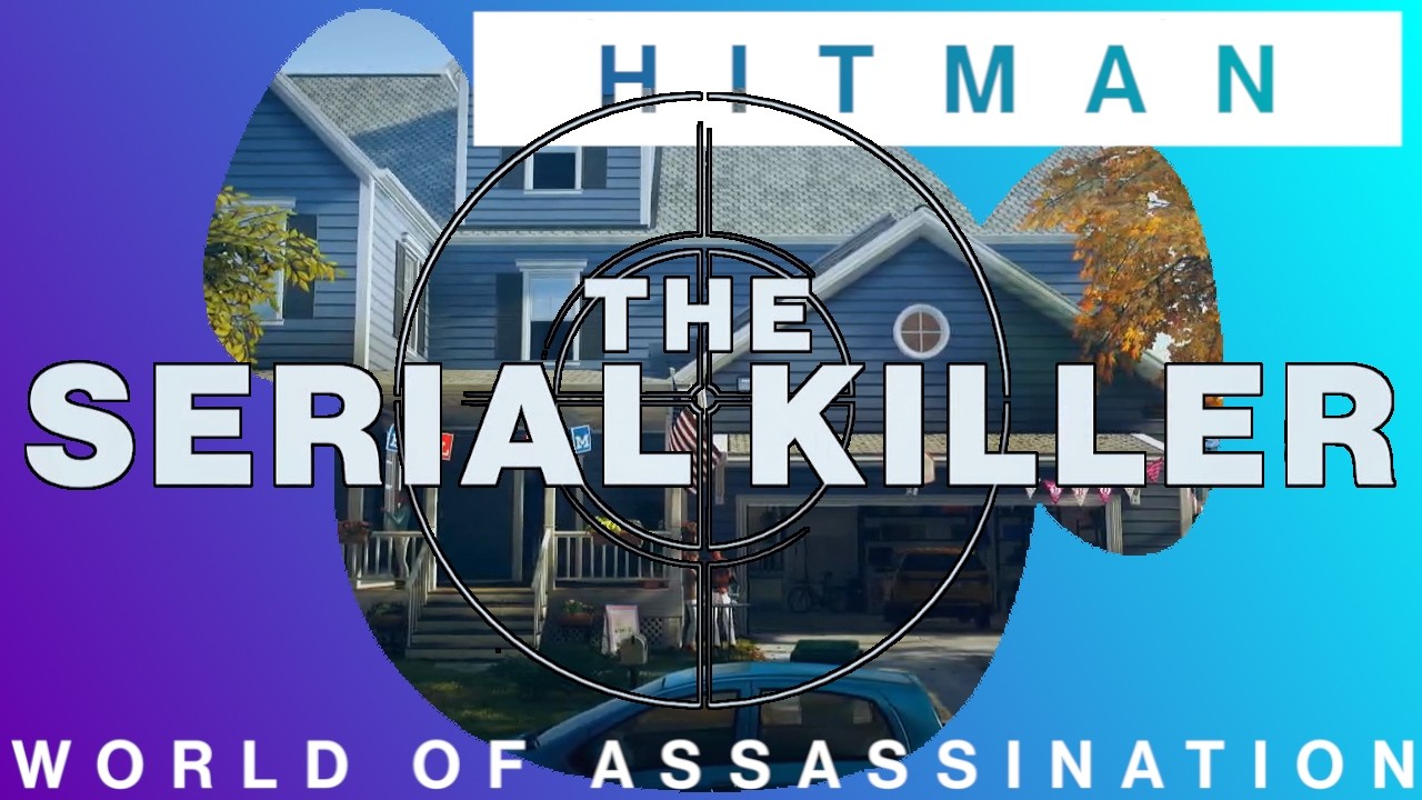 The Serial Killer: No Loadout, Silent Assassin, Suit Only! [Hitman]