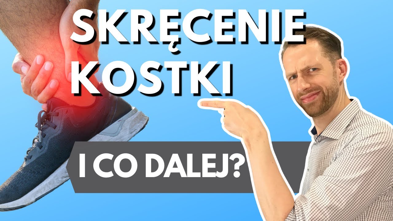 SKRĘCENIE KOSTKI - Co robić? - rehabilitacja, ćwiczenia, uraz i zwichnięcie stawu skokowego