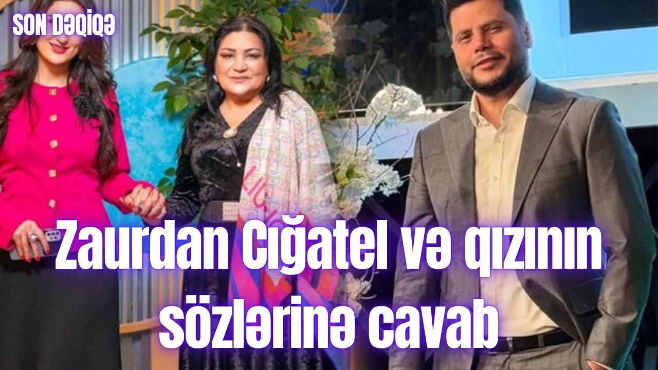 Zaurdan Cığatel və qızının s&ouml;zlərinə cavab