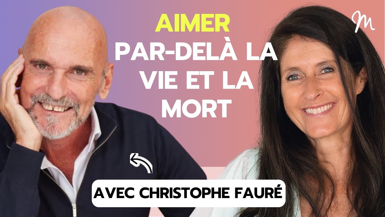#262 Christophe Fauré : Aimer par-delà la vie et la mort
