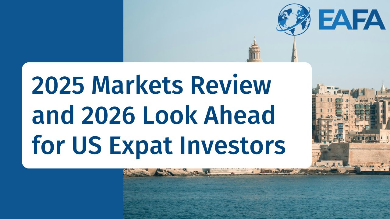 2025 Markets Review and 2026 Look Ahead for US Expat Investors