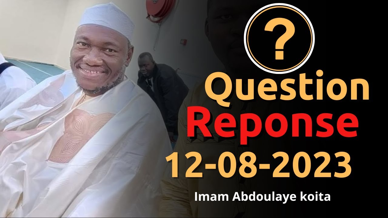 QUESTION REPONSE ABDOULAYE KOITA 12/08/2023 | IMAM ABDOULAYE KOITA | QUESTION REPONSE IMAM KOITA