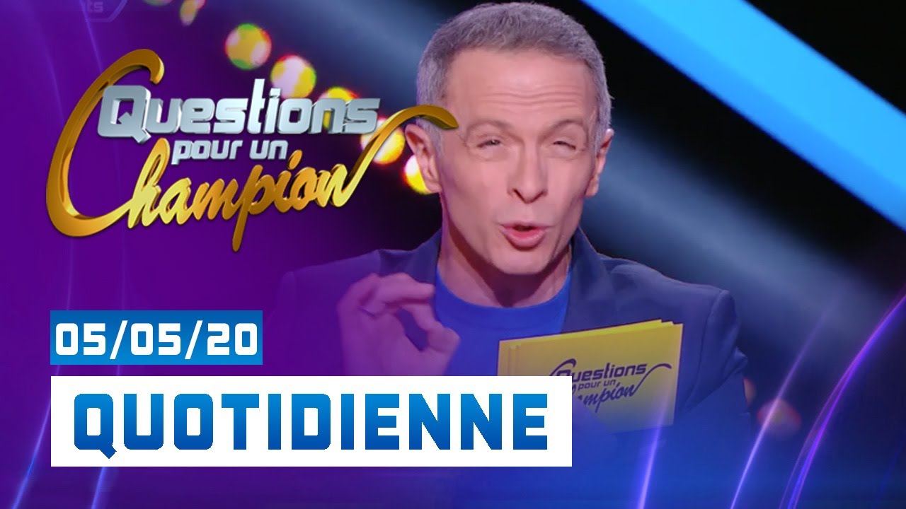 EMISSION DU 05 MAI  2020 - Questions pour un champion - Emission full