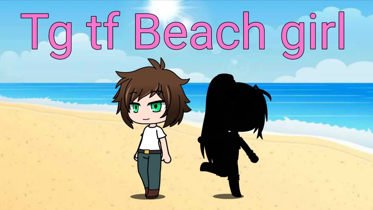 tg tf gacha (Beach girl)