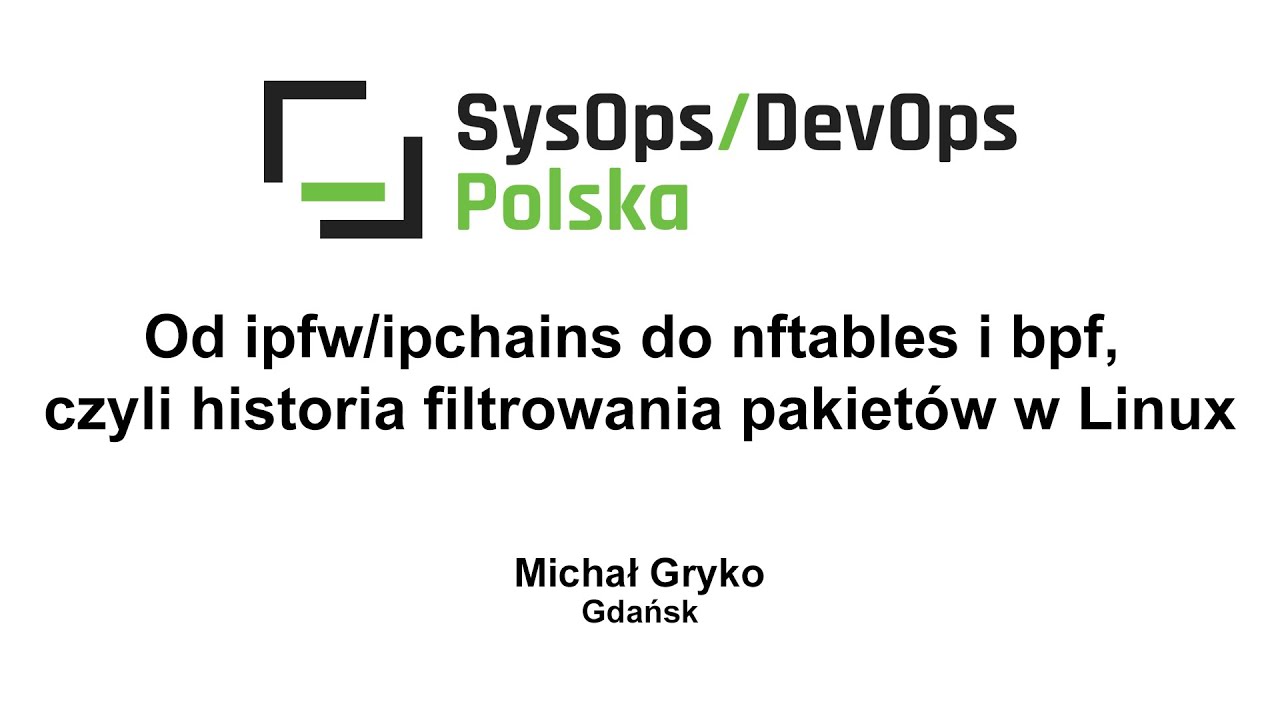 [#176] Od ipfw/ipchains do nftables i bpf, historia filtrowania pakiet&oacute;w w Linux - Michał Gryko
